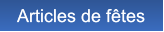 Articles de f�tes Articles de f�tes