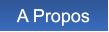 A Propos A Propos