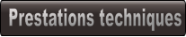 Prestations techniques Prestations techniques