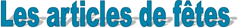 Les articles de f�tes