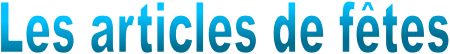 Les articles de f�tes