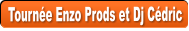 Tourn�e Enzo Prods et Dj C�dric