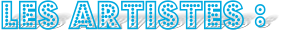 Les artistes :